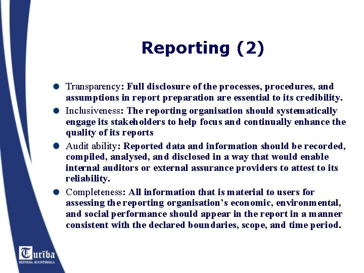 Reporting (2) Transparency: Full disclosure of the processes, procedures, and assumptions in report preparation