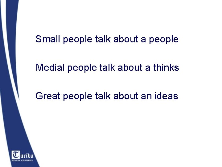 Small people talk about a people Medial people talk about a thinks Great people