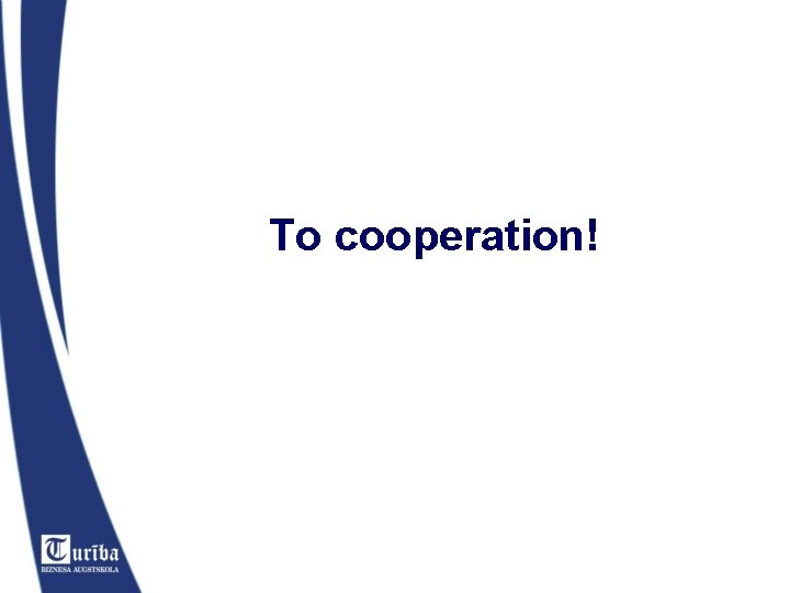 To cooperation! 