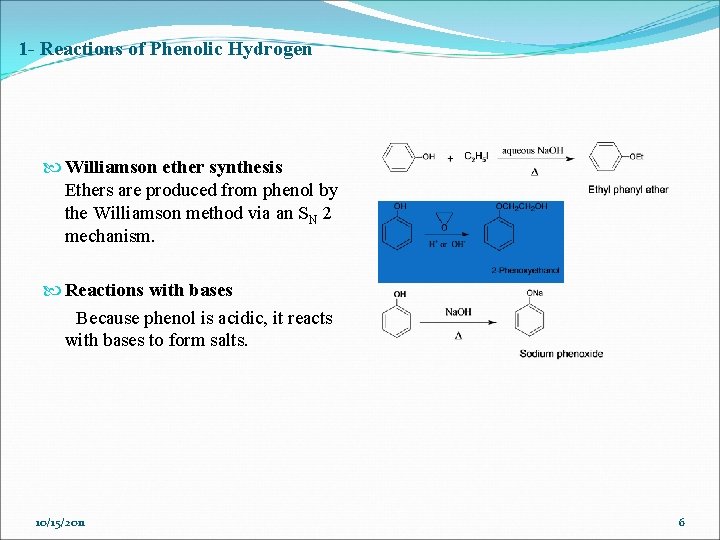 1 - Reactions of Phenolic Hydrogen Williamson ether synthesis Ethers are produced from phenol