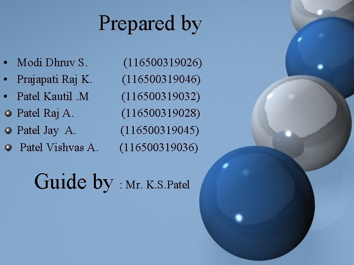 Prepared by • Modi Dhruv S. • Prajapati Raj K. • Patel Kautil. M