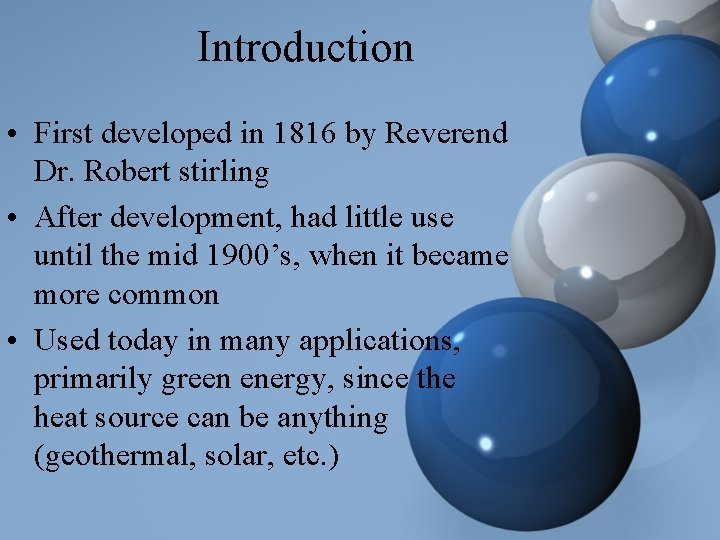 Introduction • First developed in 1816 by Reverend Dr. Robert stirling • After development,