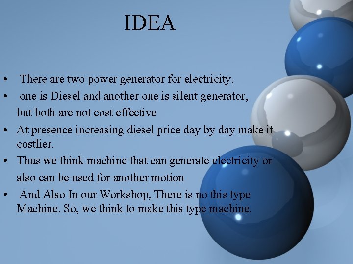 IDEA • There are two power generator for electricity. • one is Diesel and