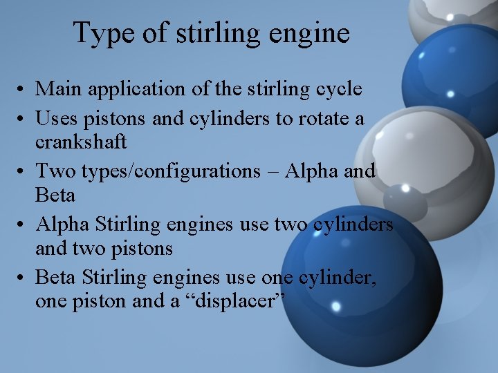 Type of stirling engine • Main application of the stirling cycle • Uses pistons