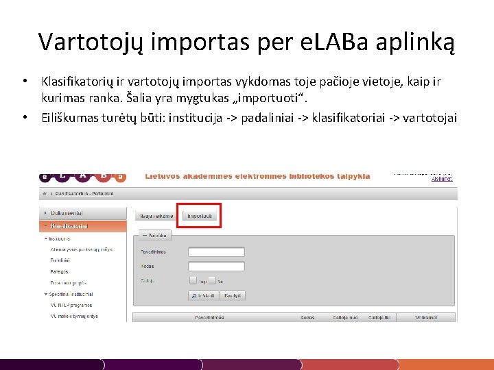 Vartotojų importas per e. LABa aplinką • Klasifikatorių ir vartotojų importas vykdomas toje pačioje