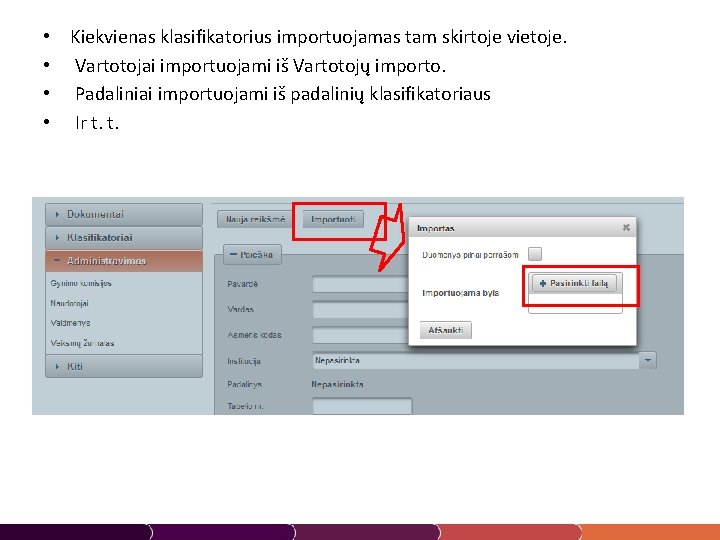  • Kiekvienas klasifikatorius importuojamas tam skirtoje vietoje. • Vartotojai importuojami iš Vartotojų importo.