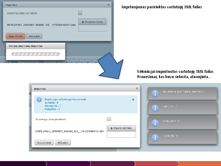 Imprtuojamas pasirinktas vartotojų XML failas Sėkmingai importuotas vartotojų XML failas Pranešimai, kas buvo sukurta,