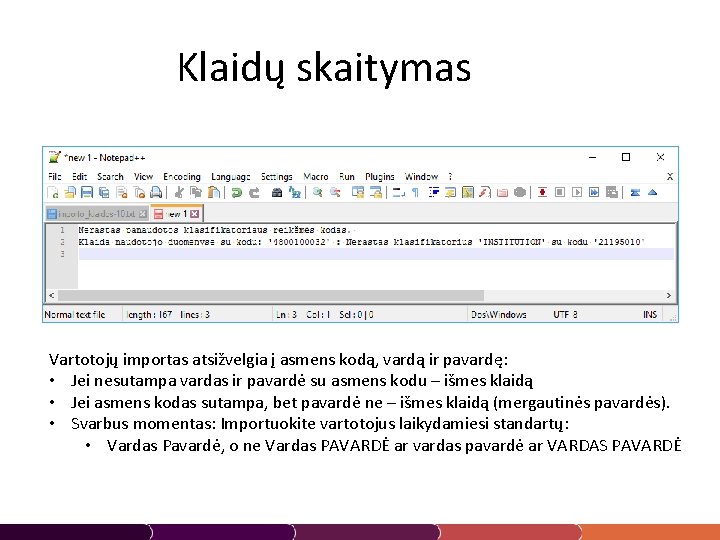 Klaidų skaitymas Vartotojų importas atsižvelgia į asmens kodą, vardą ir pavardę: • Jei nesutampa