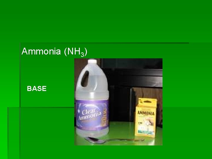 Ammonia (NH 3) BASE 