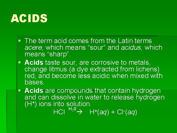 ACIDS § The term acid comes from the Latin terms acere, which means “sour”