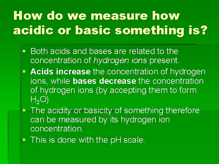 How do we measure how acidic or basic something is? § Both acids and