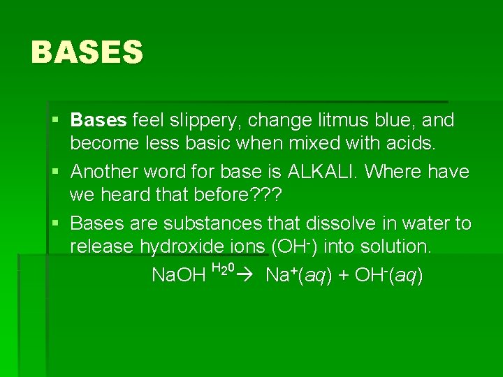 BASES § Bases feel slippery, change litmus blue, and become less basic when mixed