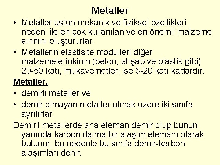 Metaller • Metaller üstün mekanik ve fiziksel özellikleri nedeni ile en çok kullanılan ve