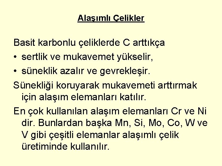 Alaşımlı Çelikler Basit karbonlu çeliklerde C arttıkça • sertlik ve mukavemet yükselir, • süneklik