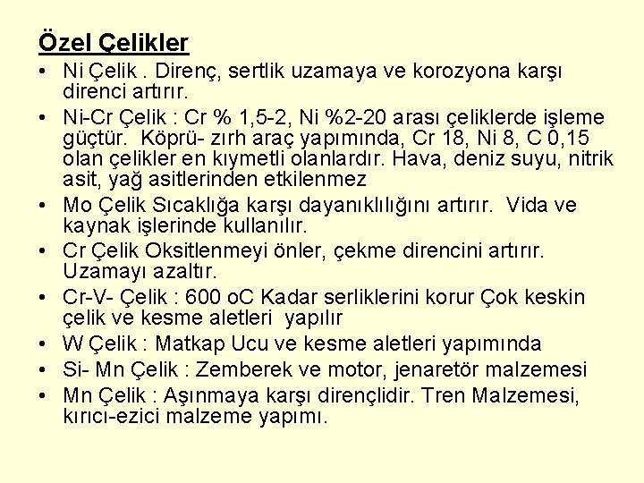 Özel Çelikler • Ni Çelik. Direnç, sertlik uzamaya ve korozyona karşı direnci artırır. •