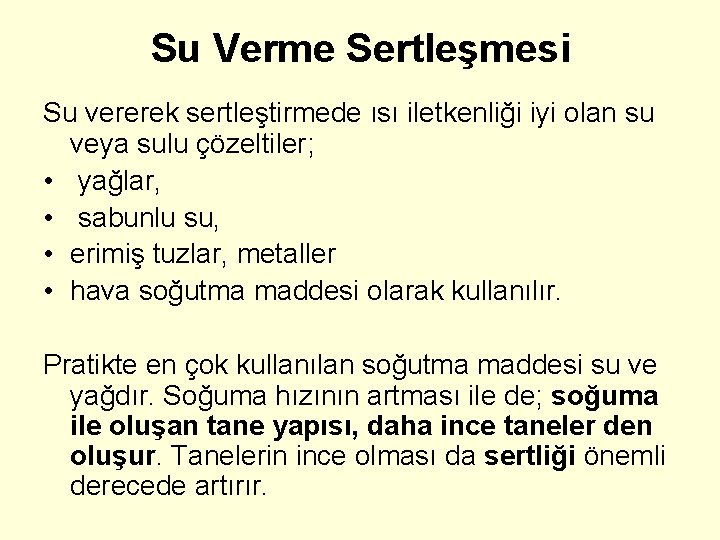 Su Verme Sertleşmesi Su vererek sertleştirmede ısı iletkenliği iyi olan su veya sulu çözeltiler;