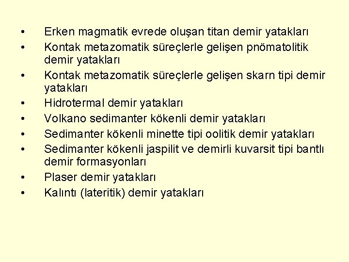  • • • Erken magmatik evrede oluşan titan demir yatakları Kontak metazomatik süreçlerle