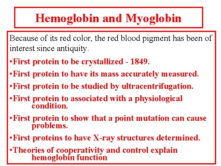 Hemoglobin and Myoglobin Because of its red color, the red blood pigment has been