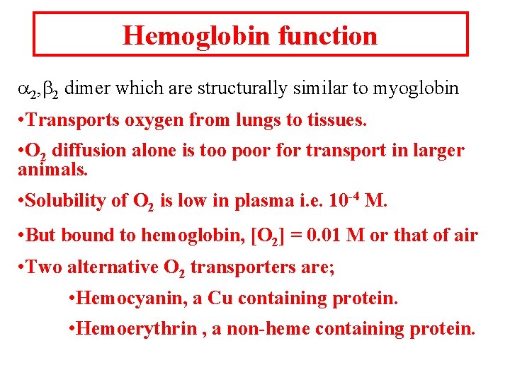 Hemoglobin function a 2, b 2 dimer which are structurally similar to myoglobin •