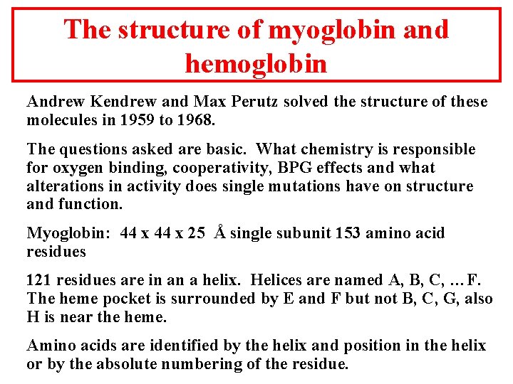 The structure of myoglobin and hemoglobin Andrew Kendrew and Max Perutz solved the structure