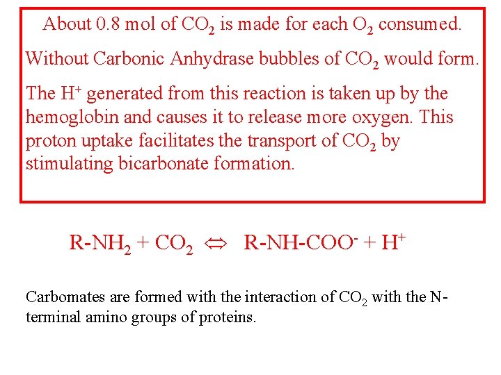 About 0. 8 mol of CO 2 is made for each O 2 consumed.