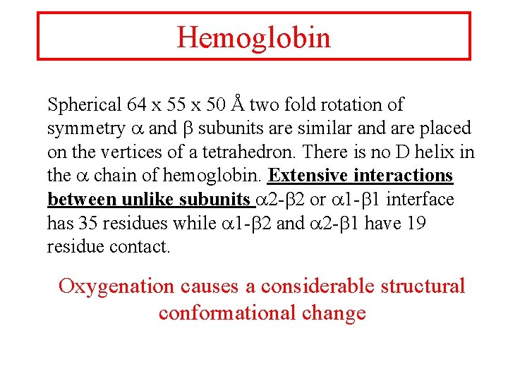 Hemoglobin Spherical 64 x 55 x 50 Å two fold rotation of symmetry a
