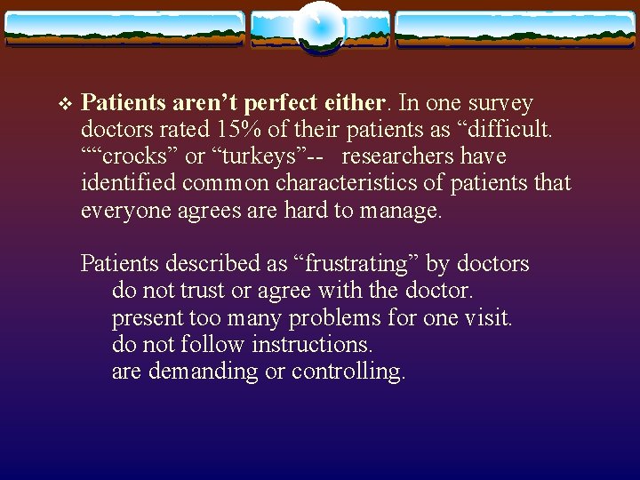 v Patients aren’t perfect either. In one survey doctors rated 15% of their patients