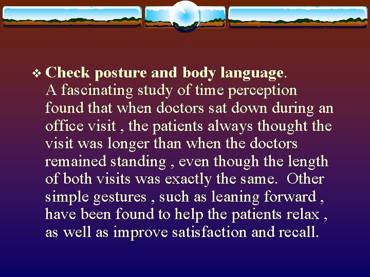 v Check posture and body language. A fascinating study of time perception found that