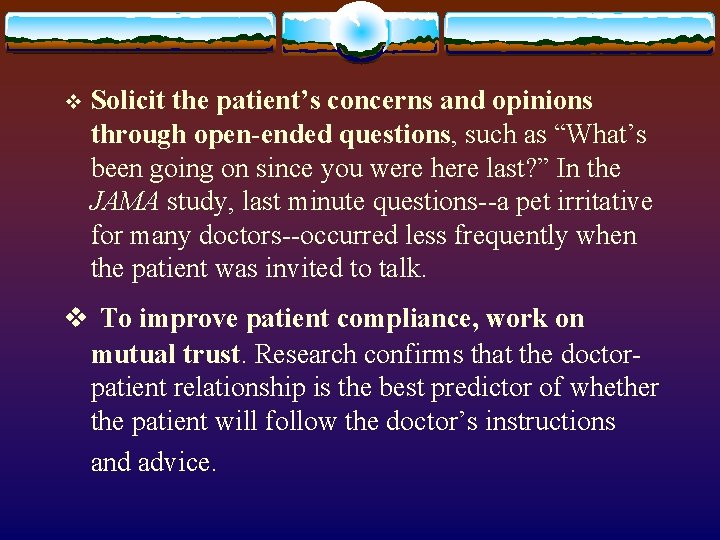 v Solicit the patient’s concerns and opinions through open-ended questions, such as “What’s been