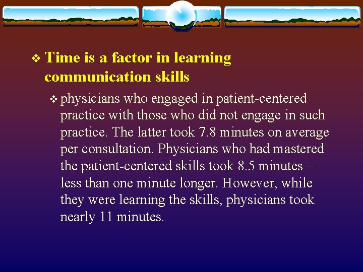 v Time is a factor in learning communication skills v physicians who engaged in