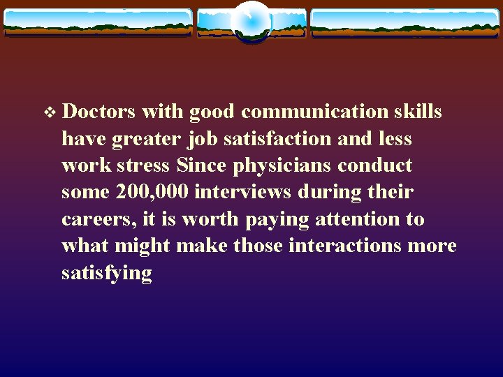 v Doctors with good communication skills have greater job satisfaction and less work stress