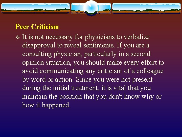 Peer Criticism v It is not necessary for physicians to verbalize disapproval to reveal