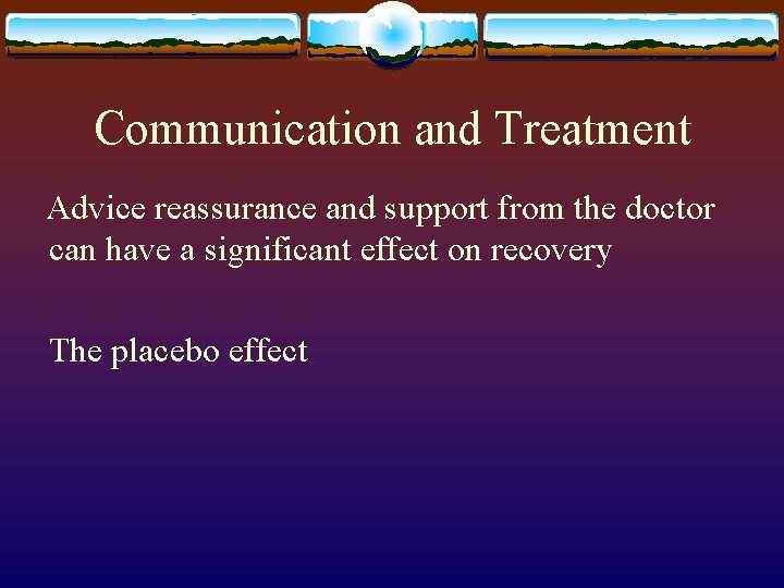 Communication and Treatment Advice reassurance and support from the doctor can have a significant