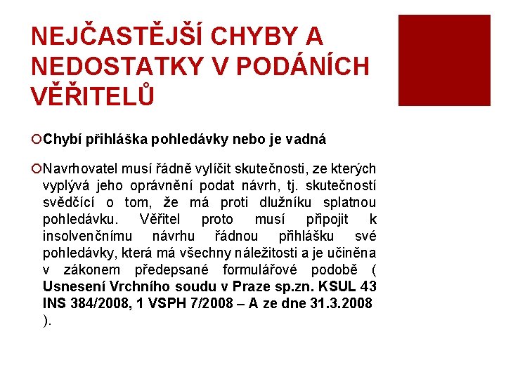 NEJČASTĚJŠÍ CHYBY A NEDOSTATKY V PODÁNÍCH VĚŘITELŮ ¡Chybí přihláška pohledávky nebo je vadná ¡Navrhovatel