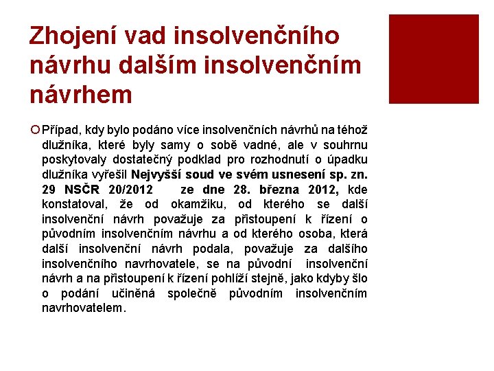 Zhojení vad insolvenčního návrhu dalším insolvenčním návrhem ¡ Případ, kdy bylo podáno více insolvenčních