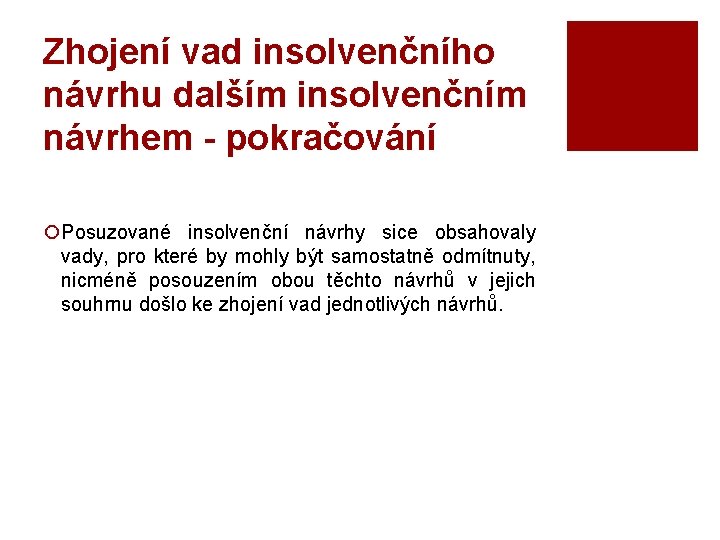 Zhojení vad insolvenčního návrhu dalším insolvenčním návrhem - pokračování ¡Posuzované insolvenční návrhy sice obsahovaly