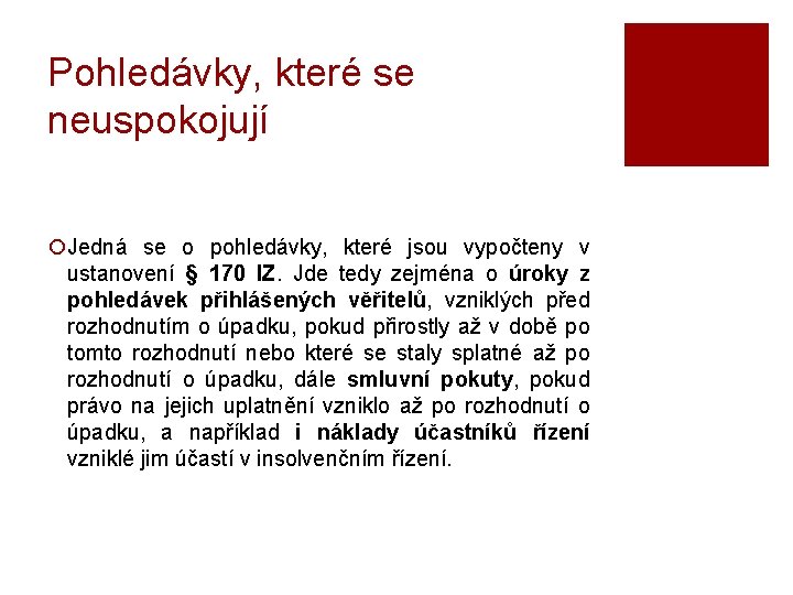 Pohledávky, které se neuspokojují ¡Jedná se o pohledávky, které jsou vypočteny v ustanovení §