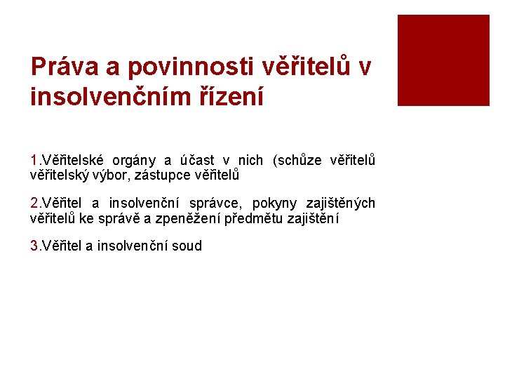 Práva a povinnosti věřitelů v insolvenčním řízení 1. Věřitelské orgány a účast v nich