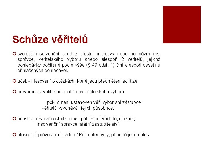 Schůze věřitelů ¡ svolává insolvenční soud z vlastní iniciativy nebo na návrh ins. správce,