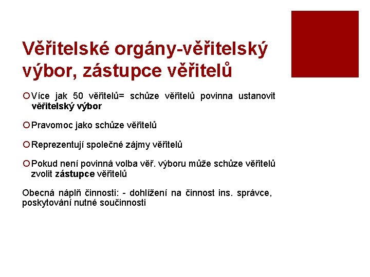 Věřitelské orgány-věřitelský výbor, zástupce věřitelů ¡ Více jak 50 věřitelů= schůze věřitelů povinna ustanovit