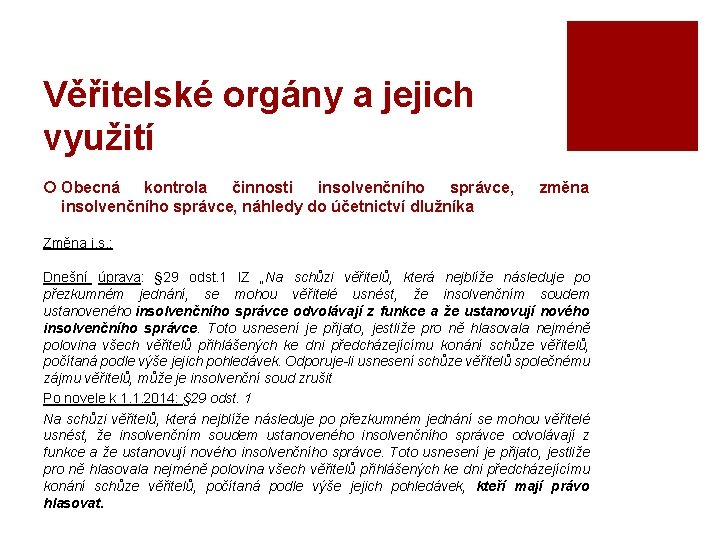 Věřitelské orgány a jejich využití ¡ Obecná kontrola činnosti insolvenčního správce, náhledy do účetnictví