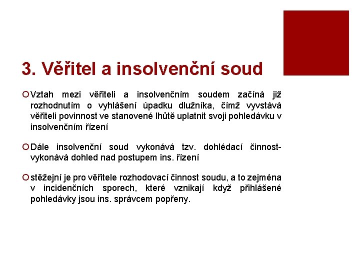 3. Věřitel a insolvenční soud ¡ Vztah mezi věřiteli a insolvenčním soudem začíná již