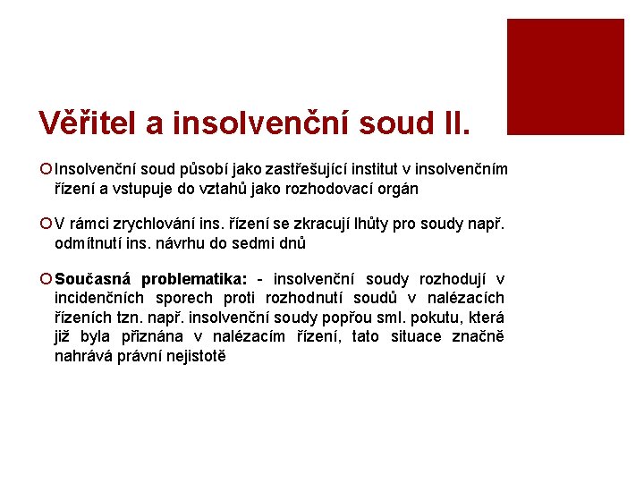 Věřitel a insolvenční soud II. ¡ Insolvenční soud působí jako zastřešující institut v insolvenčním