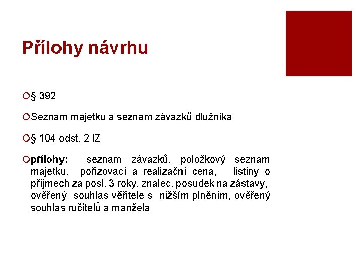 Přílohy návrhu ¡§ 392 ¡Seznam majetku a seznam závazků dlužníka ¡§ 104 odst. 2