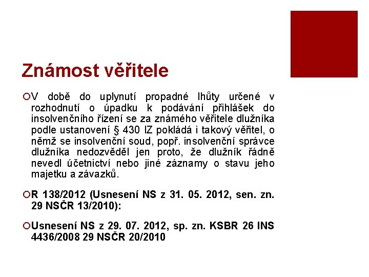 Známost věřitele ¡V době do uplynutí propadné lhůty určené v rozhodnutí o úpadku k