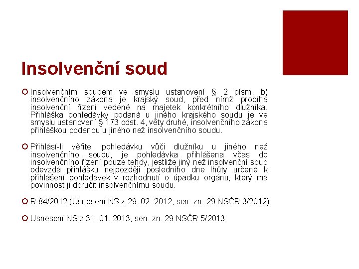 Insolvenční soud ¡ Insolvenčním soudem ve smyslu ustanovení § 2 písm. b) insolvenčního zákona