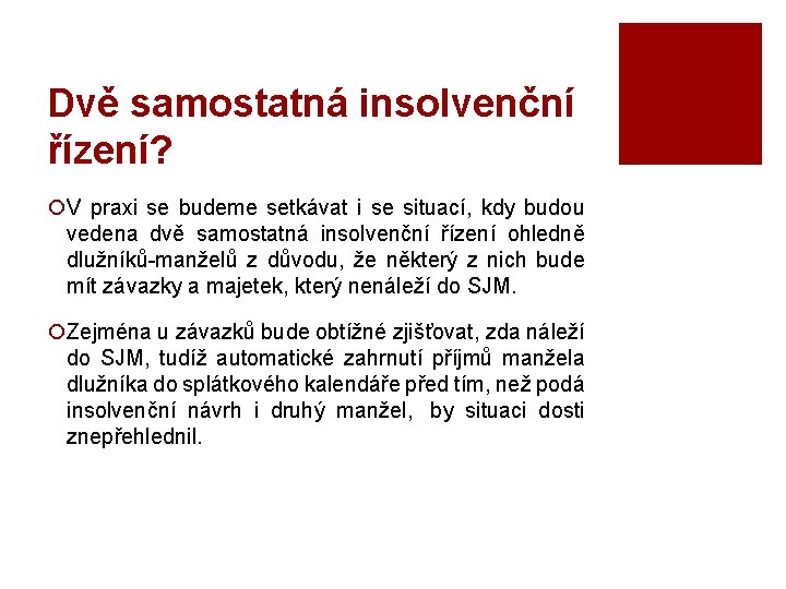 Dvě samostatná insolvenční řízení? ¡V praxi se budeme setkávat i se situací, kdy budou