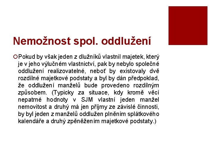 Nemožnost spol. oddlužení ¡Pokud by však jeden z dlužníků vlastnil majetek, který je v