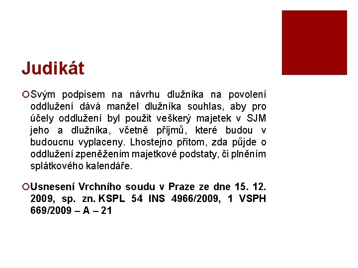 Judikát ¡Svým podpisem na návrhu dlužníka na povolení oddlužení dává manžel dlužníka souhlas, aby