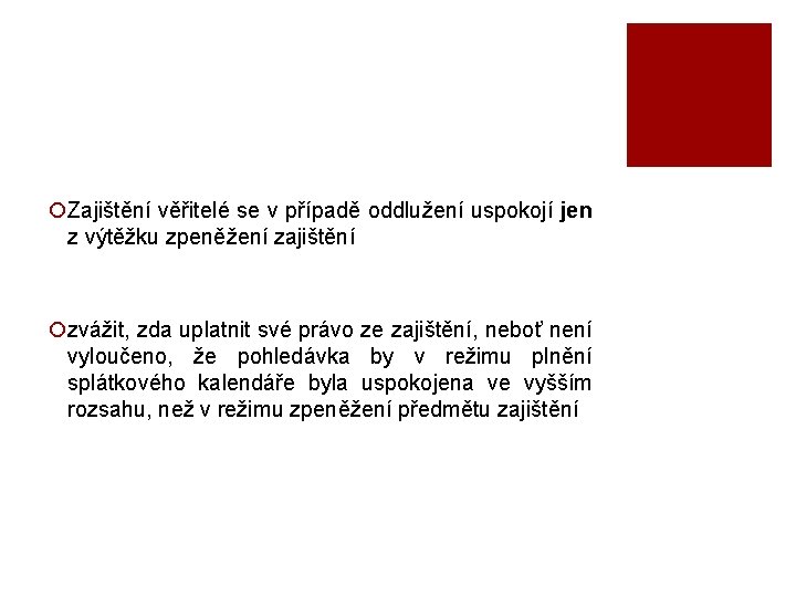 ¡Zajištění věřitelé se v případě oddlužení uspokojí jen z výtěžku zpeněžení zajištění ¡zvážit, zda